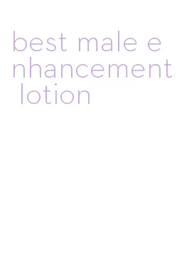 best male enhancement lotion