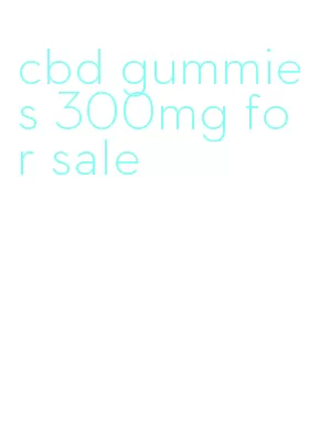 cbd gummies 300mg for sale