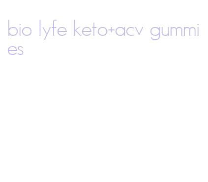 bio lyfe keto+acv gummies