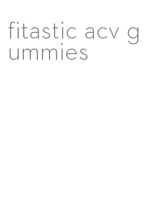 fitastic acv gummies