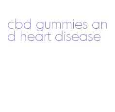 cbd gummies and heart disease