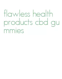 flawless health products cbd gummies