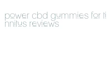 power cbd gummies for tinnitus reviews