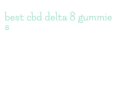best cbd delta 8 gummies