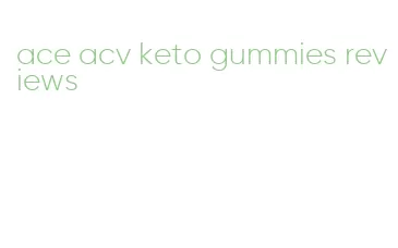 ace acv keto gummies reviews