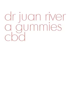 dr juan rivera gummies cbd