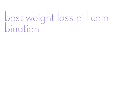 best weight loss pill combination