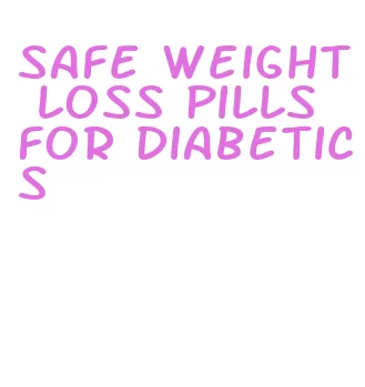 safe weight loss pills for diabetics