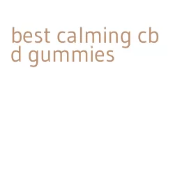 best calming cbd gummies