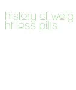 history of weight loss pills