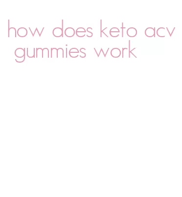 how does keto acv gummies work