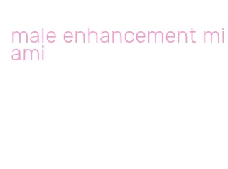 male enhancement miami
