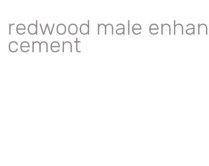 redwood male enhancement