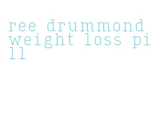 ree drummond weight loss pill