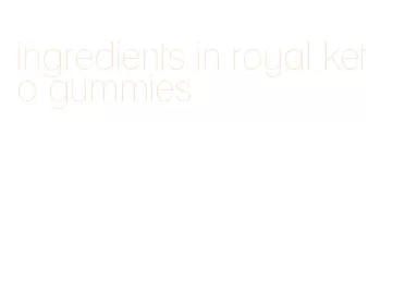 ingredients in royal keto gummies