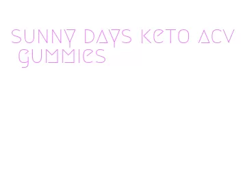 sunny days keto acv gummies