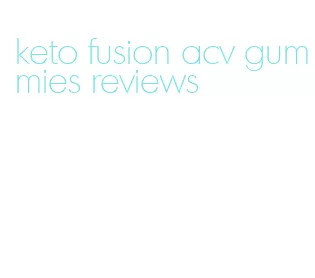 keto fusion acv gummies reviews