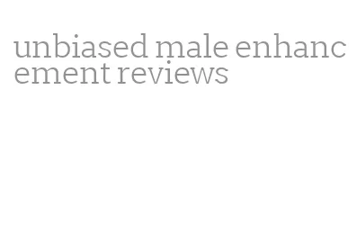 unbiased male enhancement reviews