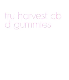 tru harvest cbd gummies