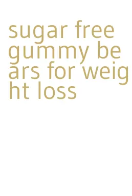 sugar free gummy bears for weight loss