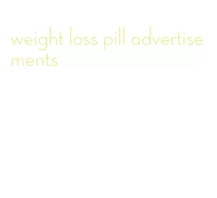 weight loss pill advertisements