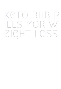 keto bhb pills for weight loss