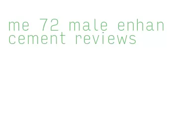 me 72 male enhancement reviews