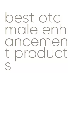 best otc male enhancement products