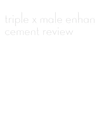 triple x male enhancement review