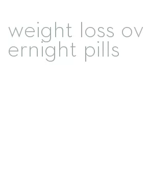 weight loss overnight pills