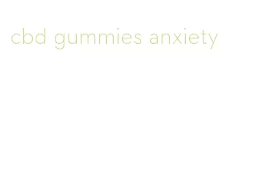cbd gummies anxiety