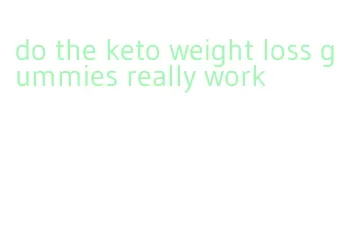 do the keto weight loss gummies really work