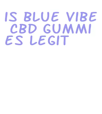 is blue vibe cbd gummies legit