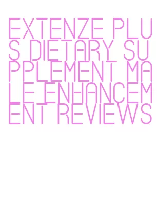 extenze plus dietary supplement male enhancement reviews