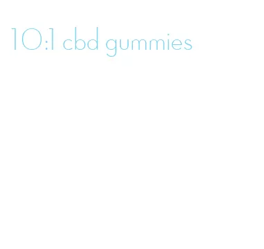 10:1 cbd gummies