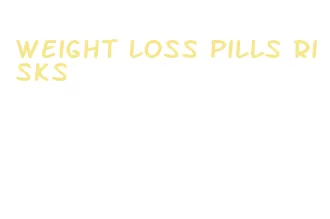 weight loss pills risks