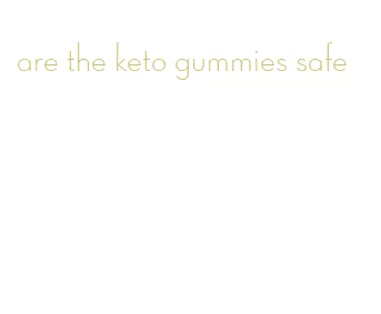 are the keto gummies safe
