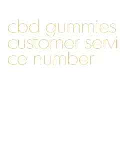 cbd gummies customer service number