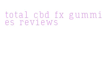 total cbd fx gummies reviews