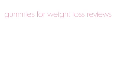 gummies for weight loss reviews
