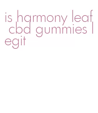 is harmony leaf cbd gummies legit