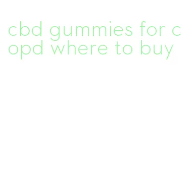 cbd gummies for copd where to buy