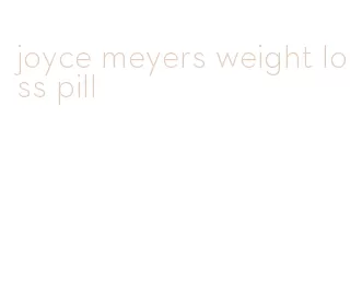 joyce meyers weight loss pill