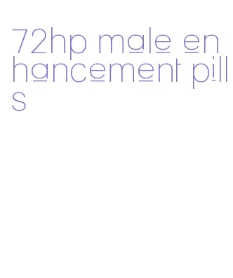 72hp male enhancement pills