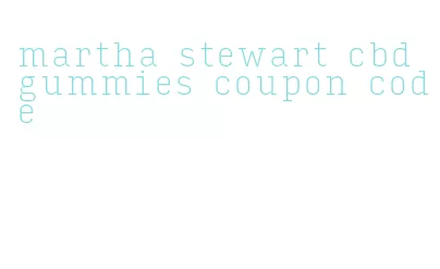 martha stewart cbd gummies coupon code
