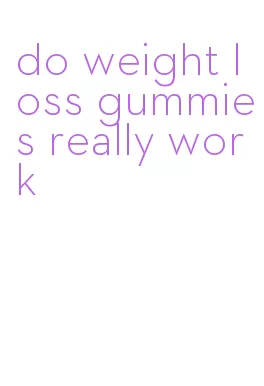 do weight loss gummies really work