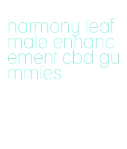 harmony leaf male enhancement cbd gummies