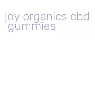 joy organics cbd gummies