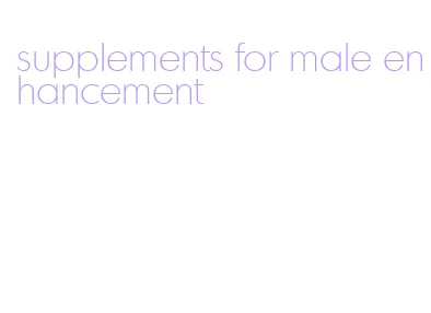 supplements for male enhancement