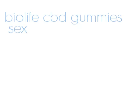 biolife cbd gummies sex